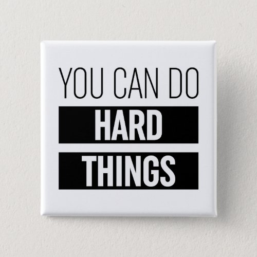 You Can Do Hard Things Button