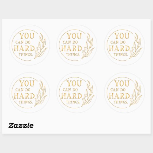 You can do hard things classic round sticker