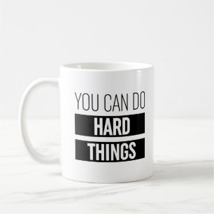 You Can Do Hard Things Coffee Mug