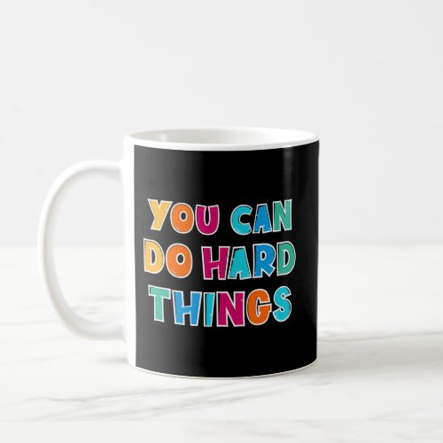 You Can Do Hard Things Counselor Teacher State Tes Coffee Mug