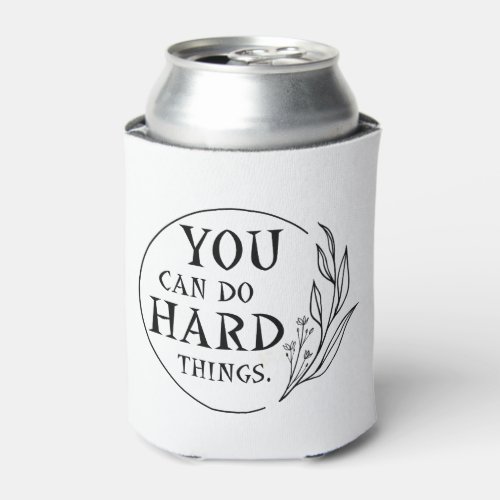 You Can Do Hard Things  Design 4 Can Cooler