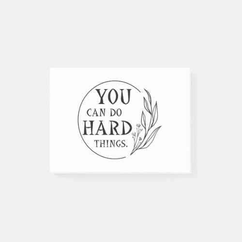 You Can Do Hard Things  Design 4 Post_it Notes