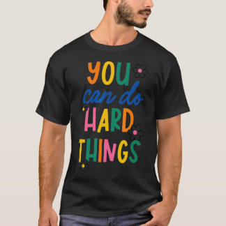 You Can Do Hard Things Inspiration Gift T-Shirt