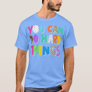 You Can Do Hard Things Inspiration Motivation Posi T-Shirt