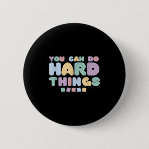 You Can Do Hard Things Insrational Quotes Motivati Button