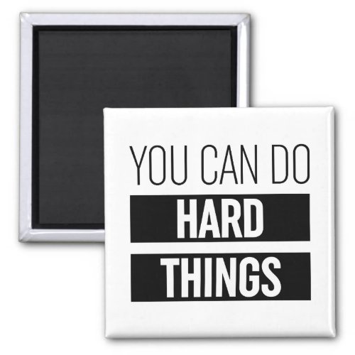 You Can Do Hard Things Magnet