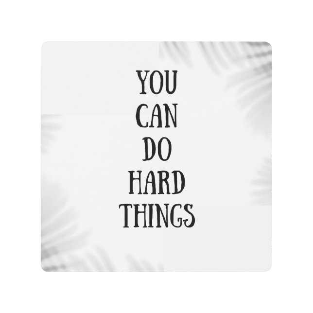 you can do hard things metal print (Front)