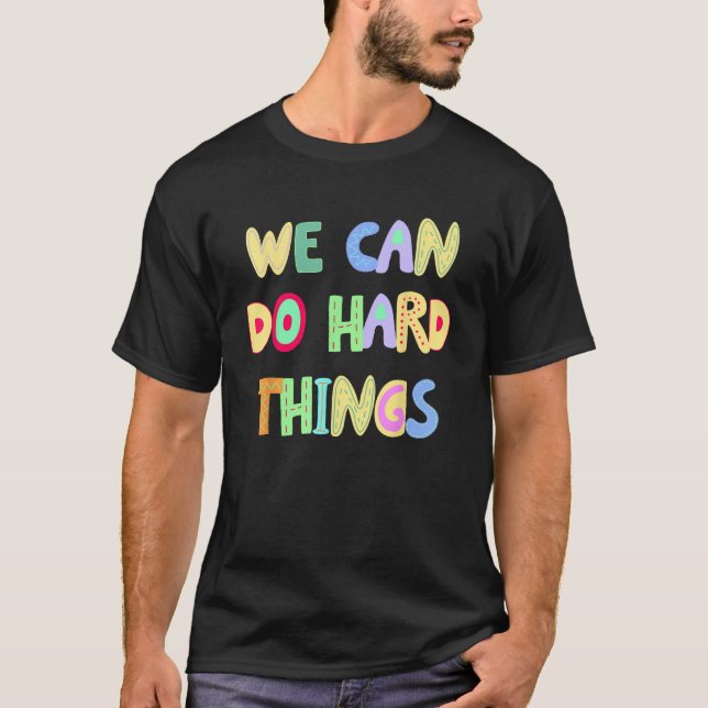 You Can Do Hard Things Motivational Inspiration Sc T-Shirt (Front)