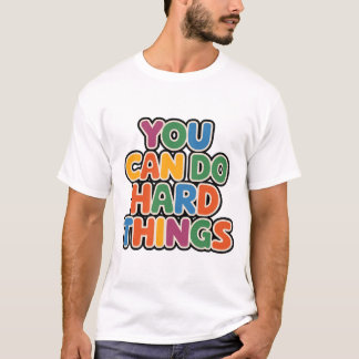 You Can Do Hard Things Motivational Quote T-Shirt