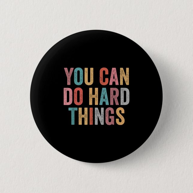 You Can Do Hard Things Motivational Quote Teacher  Button (Front)
