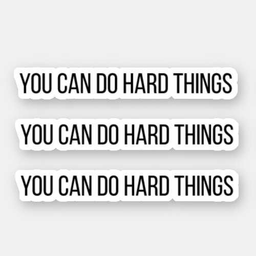 You Can Do Hard Things Motivational Sticker Decal
