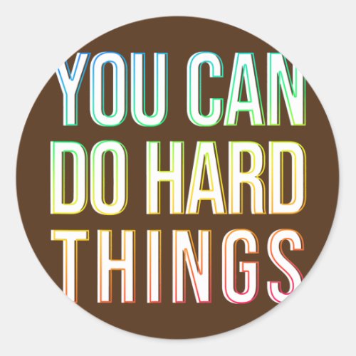 You Can Do Hard Things Motivational Testing Day Classic Round Sticker