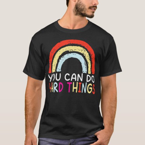 You Can Do Hard Things Motivational Testing Day sh T_Shirt