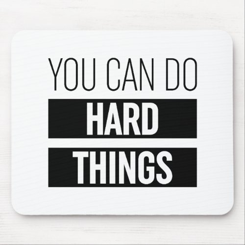 You Can Do Hard Things Mouse Pad