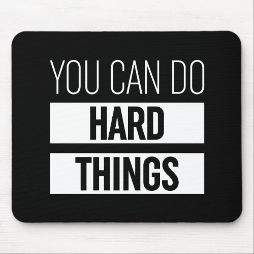 You Can Do Hard Things Mouse Pad