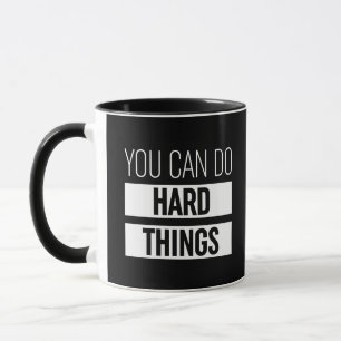 You Can Do Hard Things Mug