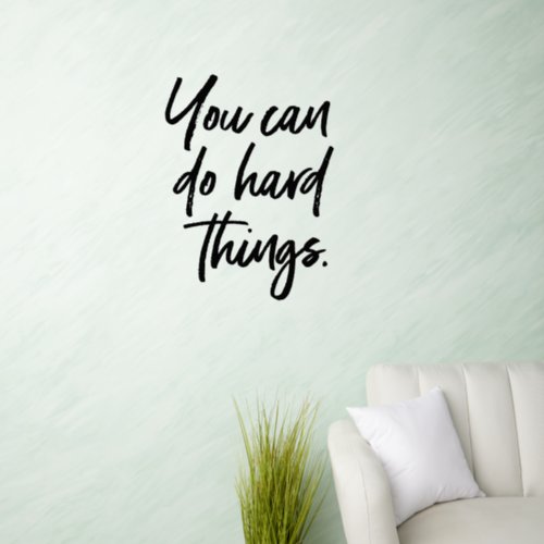 You can do hard things quote Modern type Wall Decal
