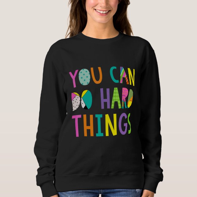 You Can Do Hard Things Teacher Back To School Teac Sweatshirt (Front)