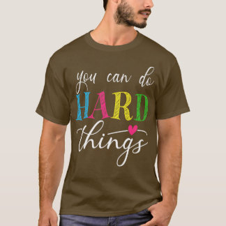 You Can Do Hard Things Test Testing For Teachers M T-Shirt