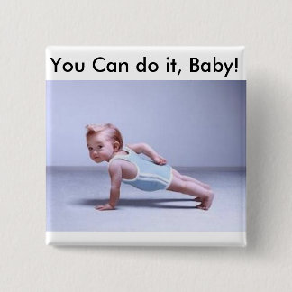 You Can do it, Baby! Pinback Button