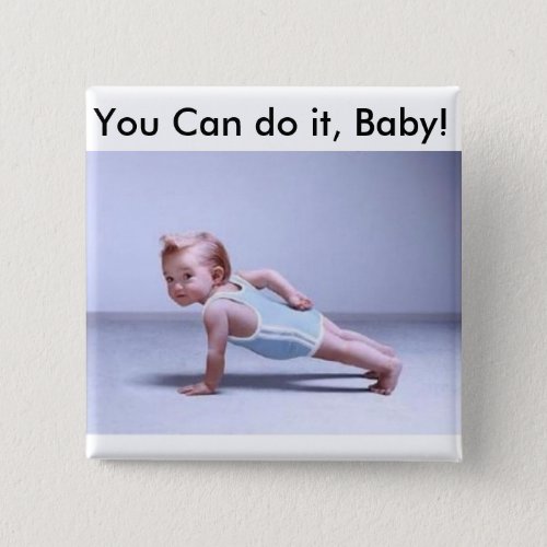You Can do it Baby Pinback Button