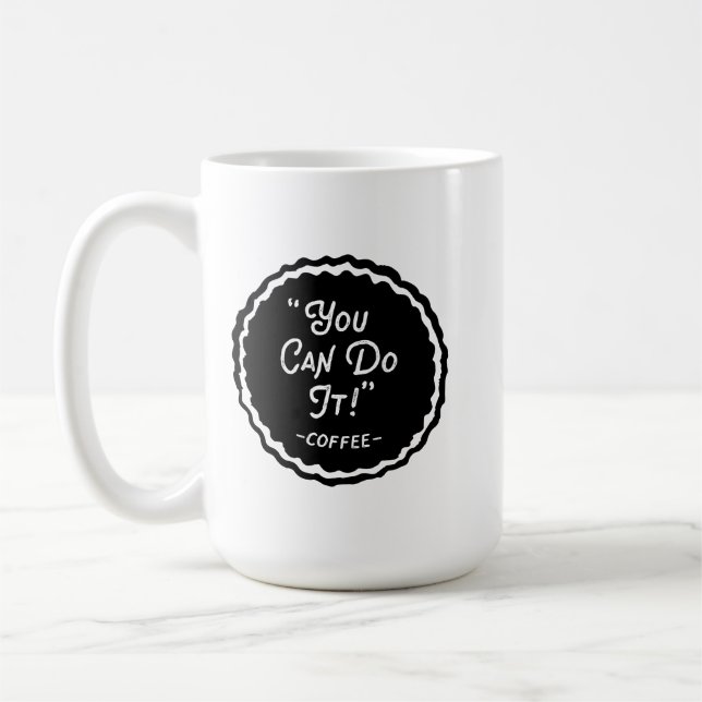 You Can Do It - Coffee Funny Coffee Mug (Left)