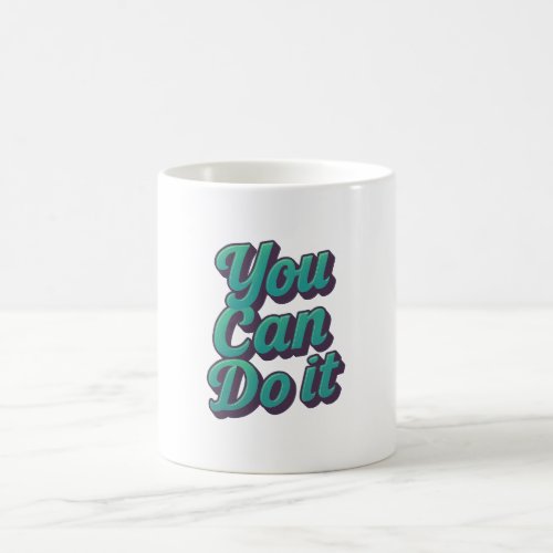 You Can Do It Coffee Mug