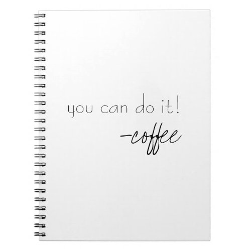 You Can Do It _ Coffee Notebook