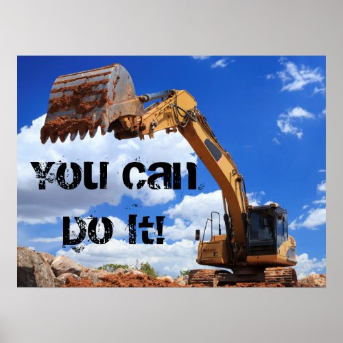 You Can Do It Digger Excavator Tractor Photo Poster