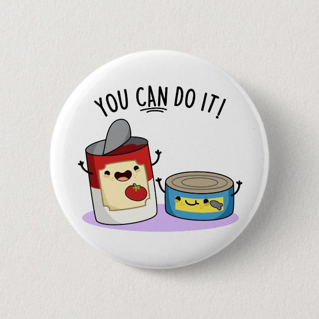 You Can Do It Funny Canned Food Pun Button (Front)