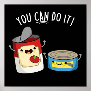 You Can Do It Funny Canned Food Pun Dark BG Poster