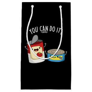 You Can Do It Funny Canned Food Pun Dark BG Small Gift Bag