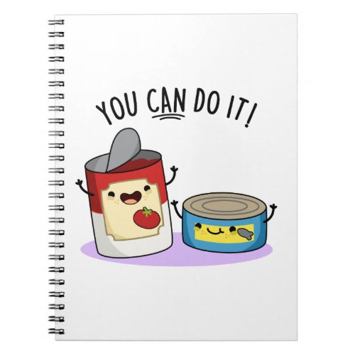 You Can Do It Funny Canned Food Pun  Notebook