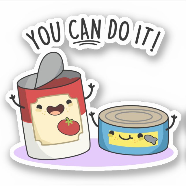 You Can Do It Funny Canned Food Pun  Sticker (Front)