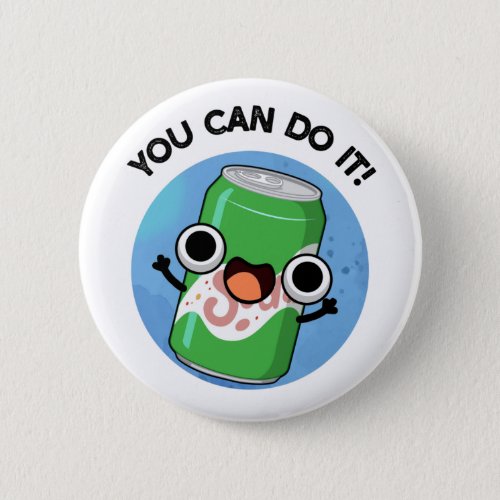 You Can Do It Funny Soda Pop Puns Button