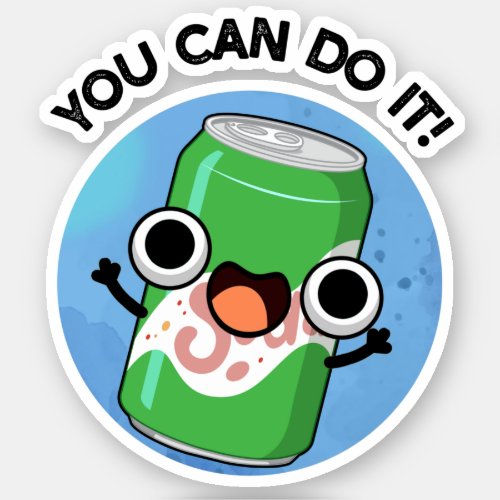 You Can Do It Funny Soda Pop Puns Sticker