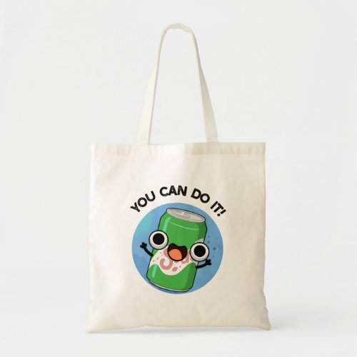 You Can Do It Funny Soda Pop Puns Tote Bag