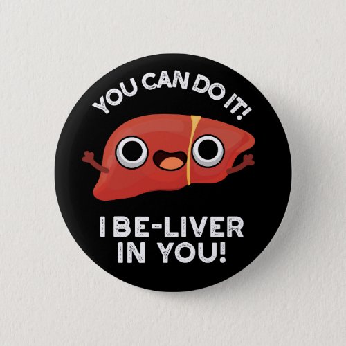 You Can Do It I Be_liver In You Dark BG Button