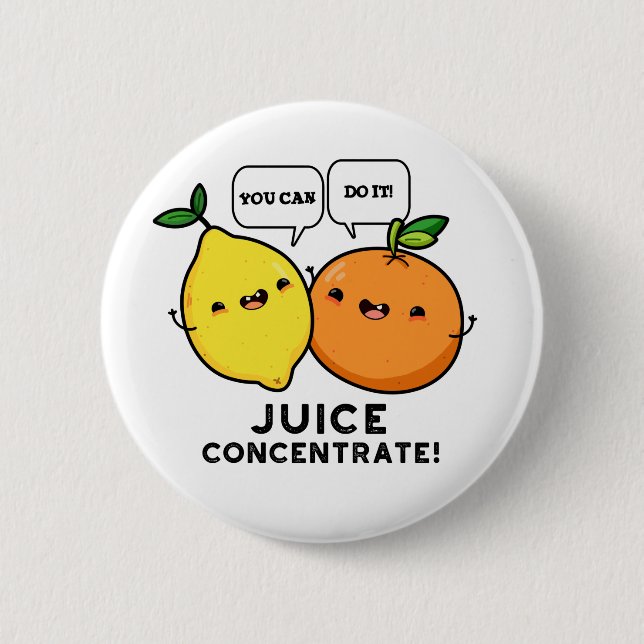 You Can Do It Juice Concentrate Positive Fruit Pun Button (Front)