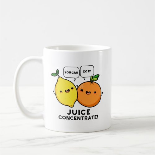 You Can Do It Juice Concentrate Positive Fruit Pun Coffee Mug