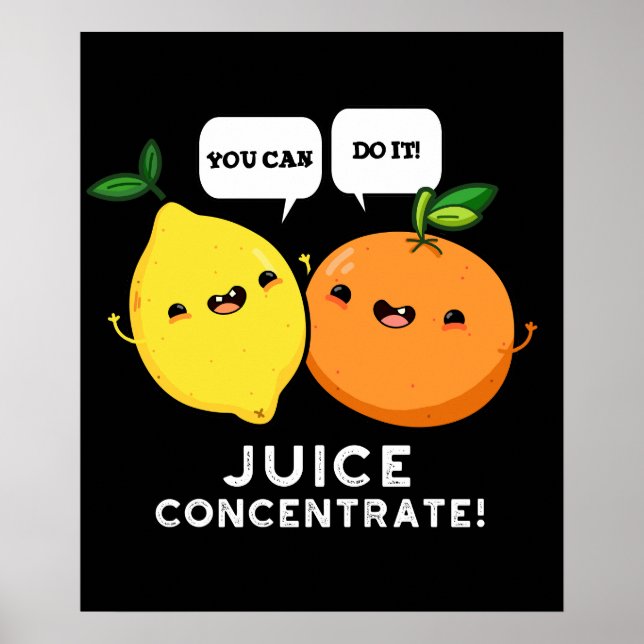 You Can Do It Juice Concentrate Positive Fruit Pun Poster (Front)