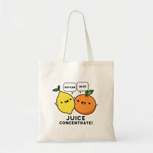You Can Do It Juice Concentrate Positive Fruit Pun Tote Bag