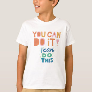 You Can Do It! Motivational Message" T-Shirt