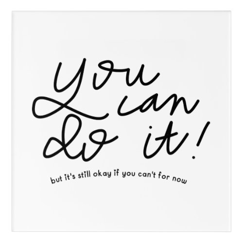 You Can Do It Motivational Quote Acrylic Print