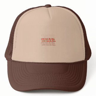 You Can Do It motivational quote  Trucker Hat