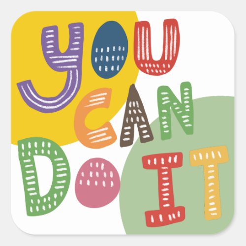You can do it motivational quotes square sticker