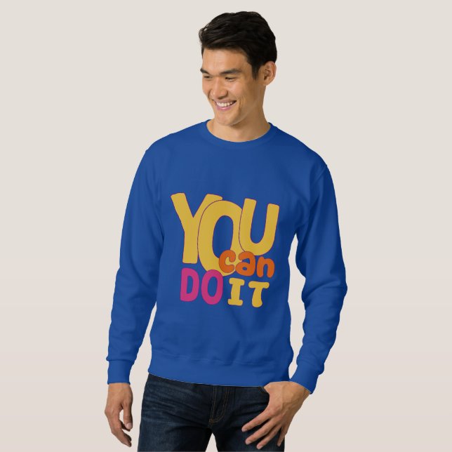 You Can Do It Sweatshirt (Front Full)
