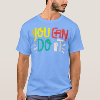 You Can Do It T-Shirt