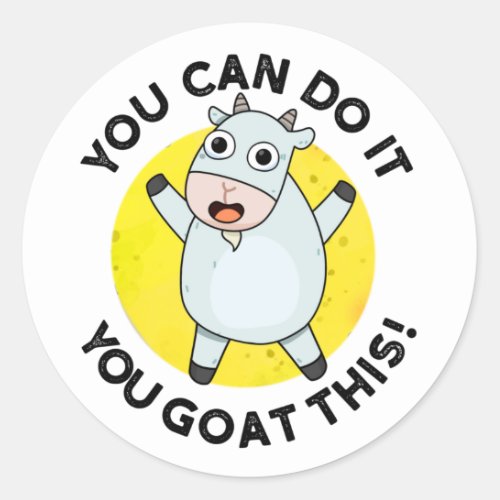 You Can Do It You Goat This Funny Animal Pun  Classic Round Sticker