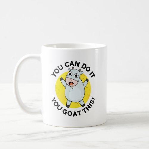 You Can Do It You Goat This Funny Animal Pun  Coffee Mug